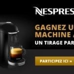 GAGNER L’UNE DES 10 MACHINES À CAFÉ NESPRESSO VERTUOPLUS