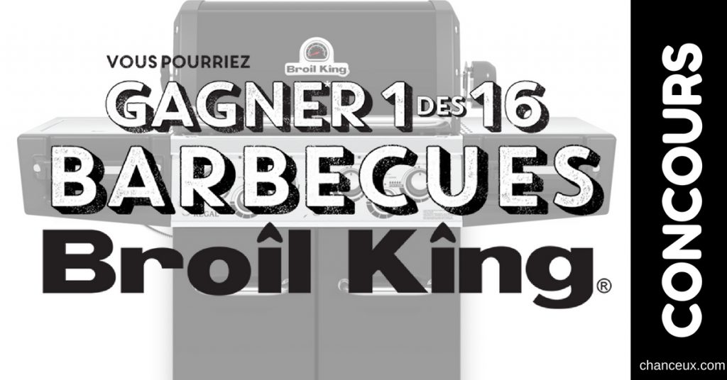 Gagnez l'un des six Barbecues Broil King!