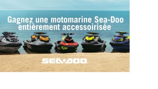 GAGNEZ VOTRE MOTOMARINE SEA-DOO TOUT ÉQUIPÉ !