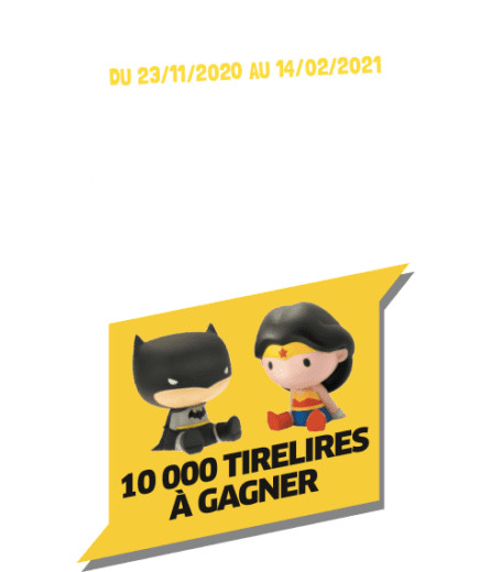 Gagnez 10 000 tirelires parmi 2 modèles « Wonder Woman » ou « Batman ».