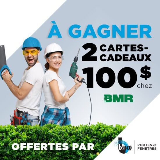GAGNE L’UNE DES 2 CARTES-CADEAUX DE 100$ CHEZ BMR!